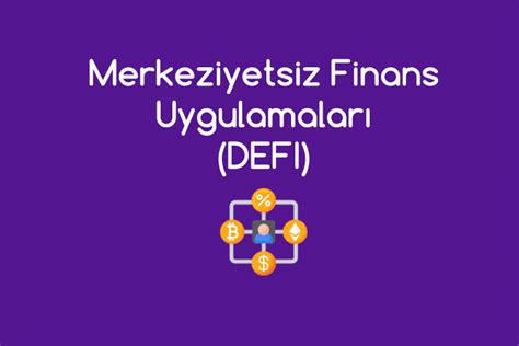 Defi (Merkeziyetsiz Finans) Üzerine Düşünceler ve Fırsatlar