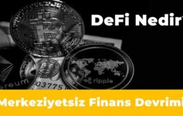 DeFi Nedir? Merkeziyetsiz Finansın Geleceği