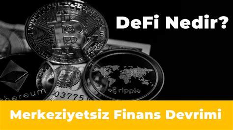 DeFi Nedir? Merkeziyetsiz Finansın Geleceği