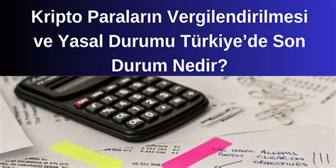 Kripto Paraların Yasal Durumu: Türkiye’de Son Gelişmeler
